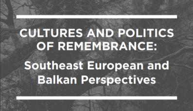  Publication “Cultures and Politics of Remembrance: Southeast European and Balkan Perspectives” 